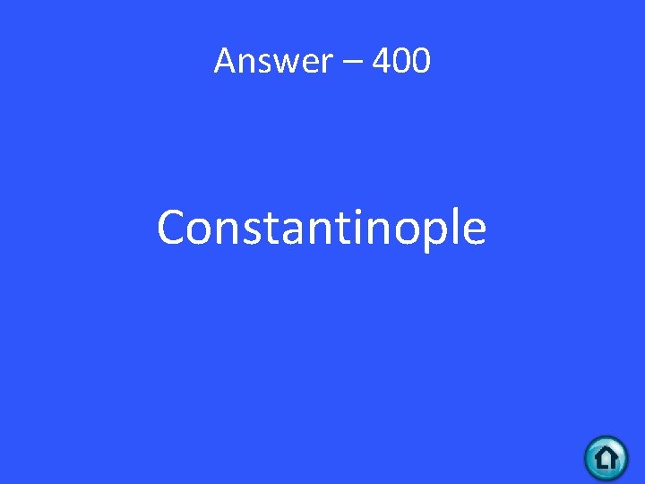 Answer – 400 Constantinople 
