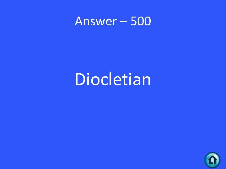Answer – 500 Diocletian 