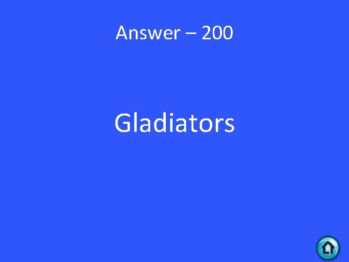 Answer – 200 Gladiators 