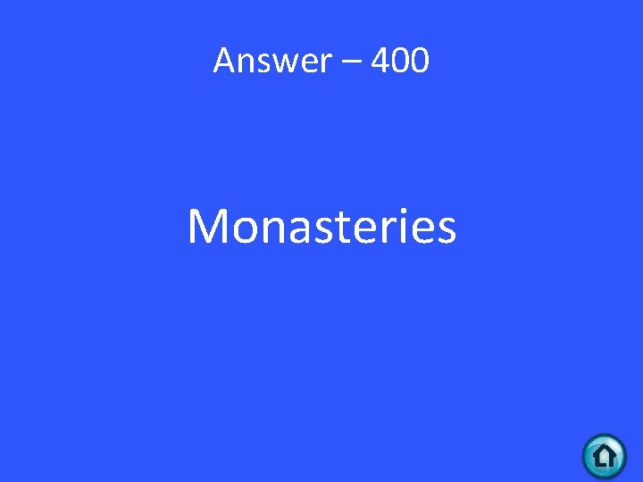 Answer – 400 Monasteries 