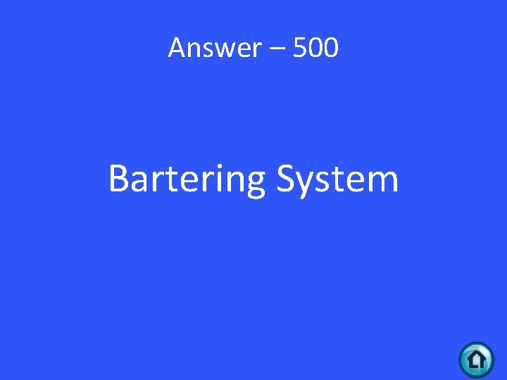 Answer – 500 Bartering System 