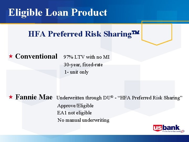 Eligible Loan Product HFA Preferred Risk Sharing « Conventional 97% LTV with no MI