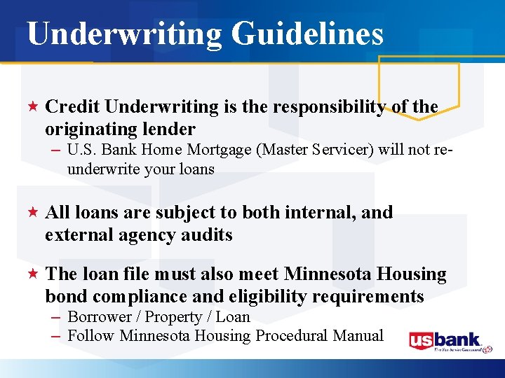 Underwriting Guidelines « Credit Underwriting is the responsibility of the originating lender – U.
