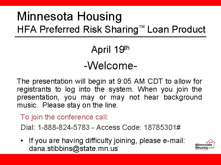 Minnesota Housing HFA Preferred Risk Sharing Loan Product April 19 th -Welcome. The presentation