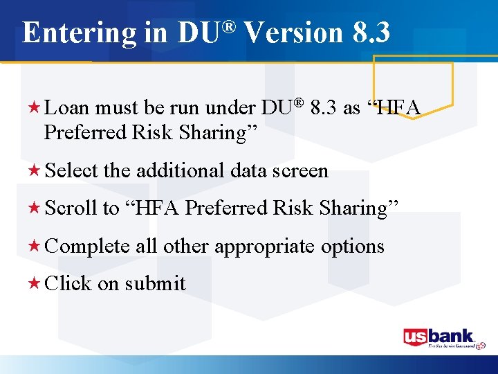 Entering in ® DU Version 8. 3 « Loan must be run under DU®