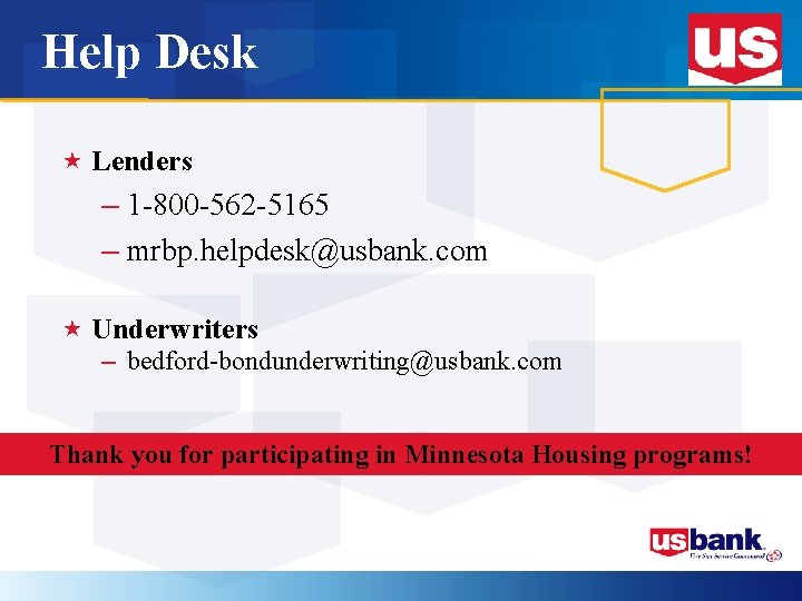 Help Desk « Lenders – 1 -800 -562 -5165 – mrbp. helpdesk@usbank. com «