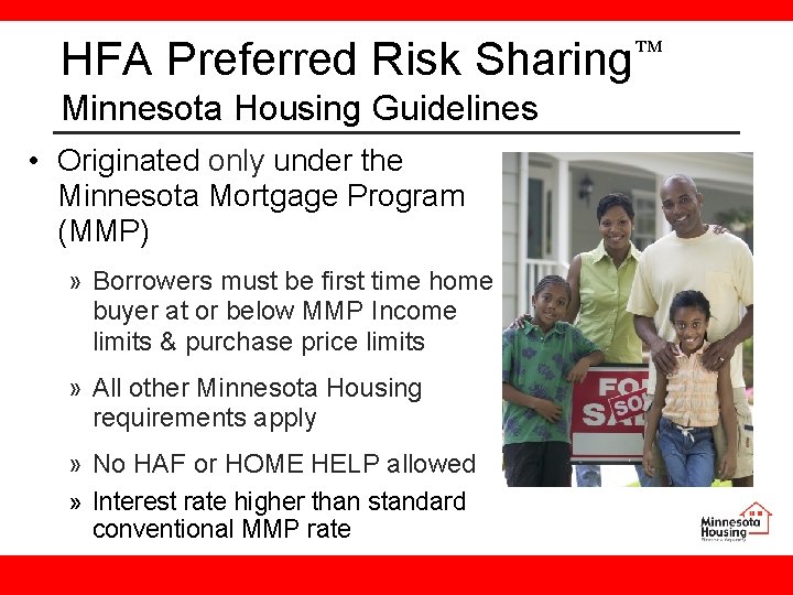 HFA Preferred Risk Sharing Minnesota Housing Guidelines • Originated only under the Minnesota Mortgage
