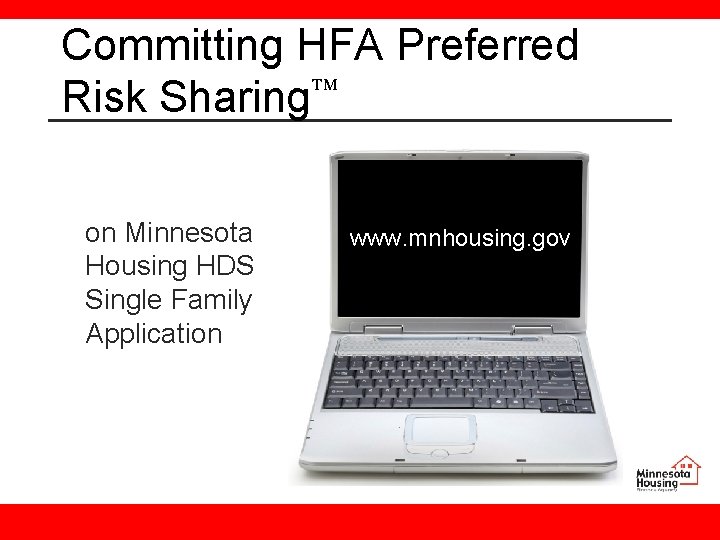 Committing HFA Preferred Risk Sharing on Minnesota Housing HDS Single Family Application www. mnhousing.