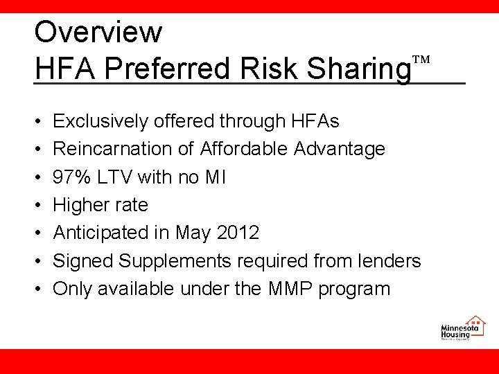 Overview HFA Preferred Risk Sharing • • Exclusively offered through HFAs Reincarnation of Affordable