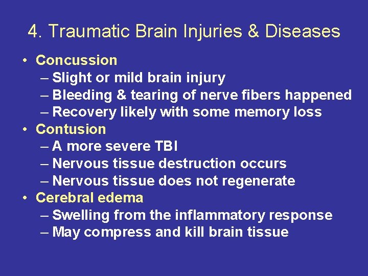 4. Traumatic Brain Injuries & Diseases • Concussion – Slight or mild brain injury