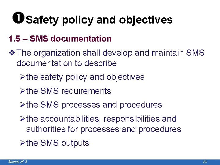  Safety policy and objectives 1. 5 – SMS documentation v The organization shall