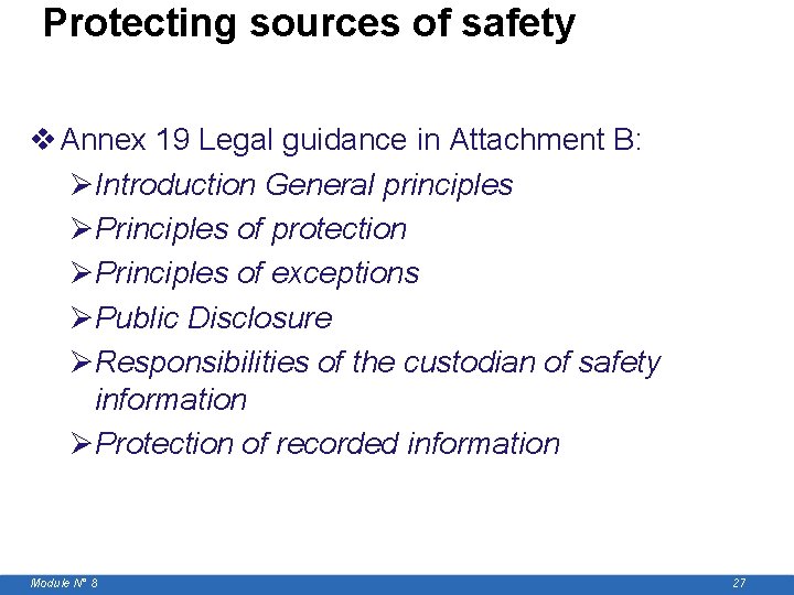 Protecting sources of safety information v Annex 19 Legal guidance in Attachment B: ØIntroduction