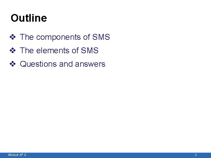 Outline v The components of SMS v The elements of SMS v Questions and