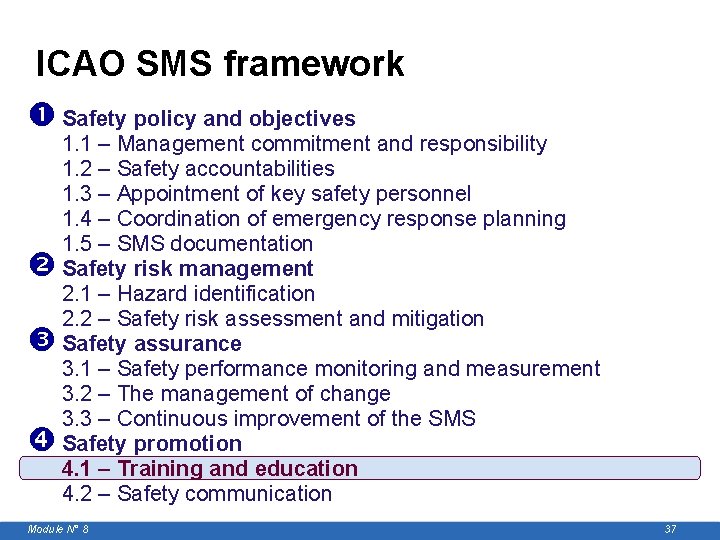 ICAO SMS framework Safety policy and objectives 1. 1 – Management commitment and responsibility