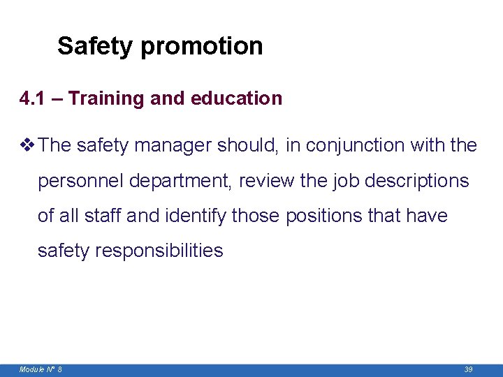  Safety promotion 4. 1 – Training and education v The safety manager should,