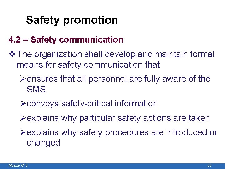  Safety promotion 4. 2 – Safety communication v The organization shall develop and