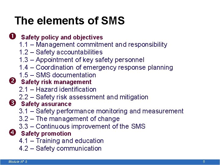 The elements of SMS Safety policy and objectives 1. 1 – Management commitment and