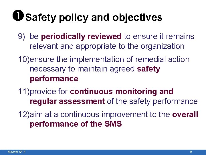  Safety policy and objectives 9) be periodically reviewed to ensure it remains relevant