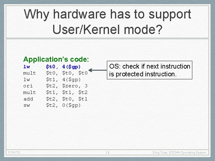 Why hardware has to support User/Kernel mode? Application’s code: lw mult lw ori mult