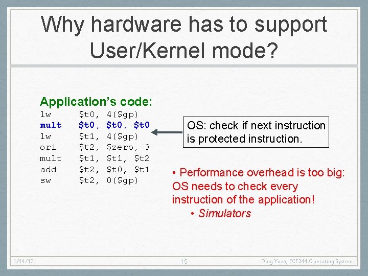 Why hardware has to support User/Kernel mode? Application’s code: lw mult lw ori mult