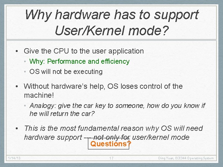 Why hardware has to support User/Kernel mode? • Give the CPU to the user