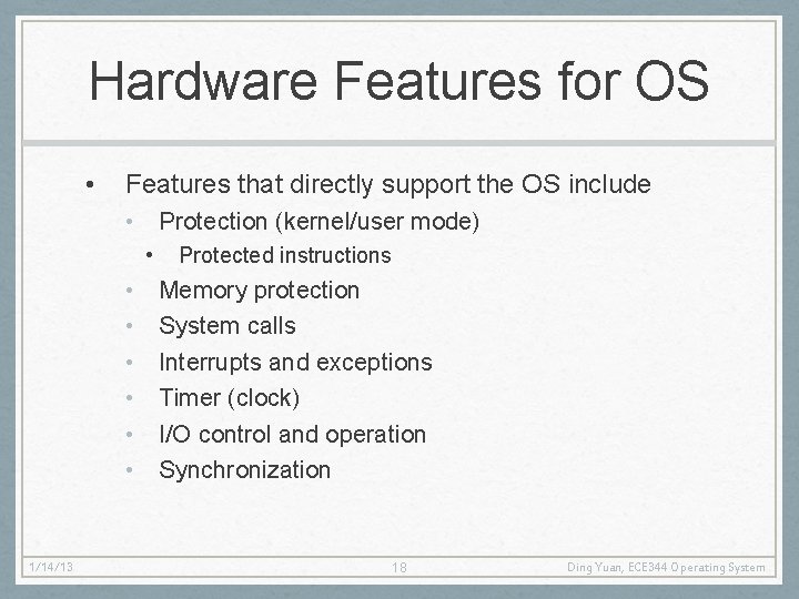 Hardware Features for OS • Features that directly support the OS include • Protection