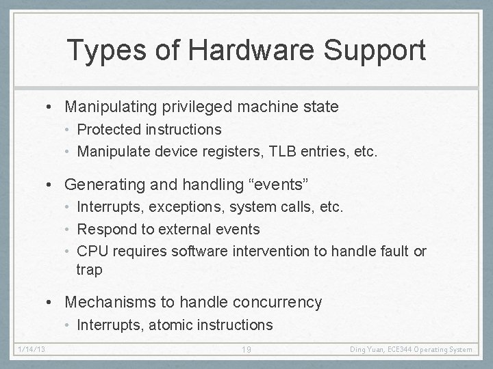 Types of Hardware Support • Manipulating privileged machine state • Protected instructions • Manipulate