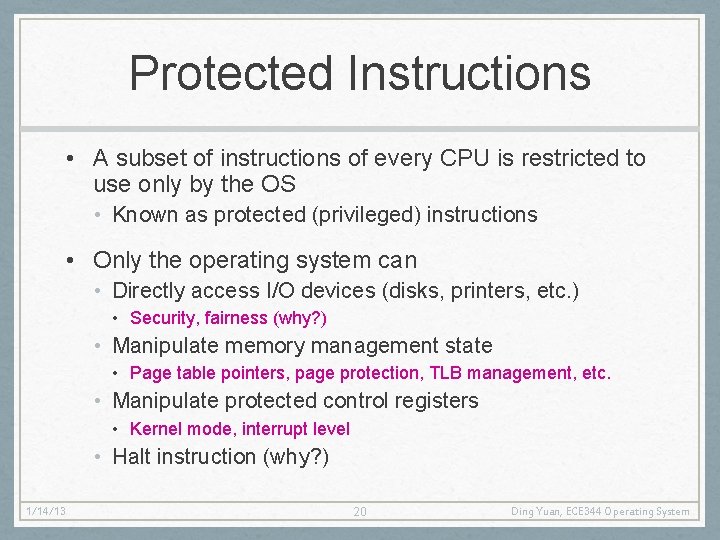 Protected Instructions • A subset of instructions of every CPU is restricted to use