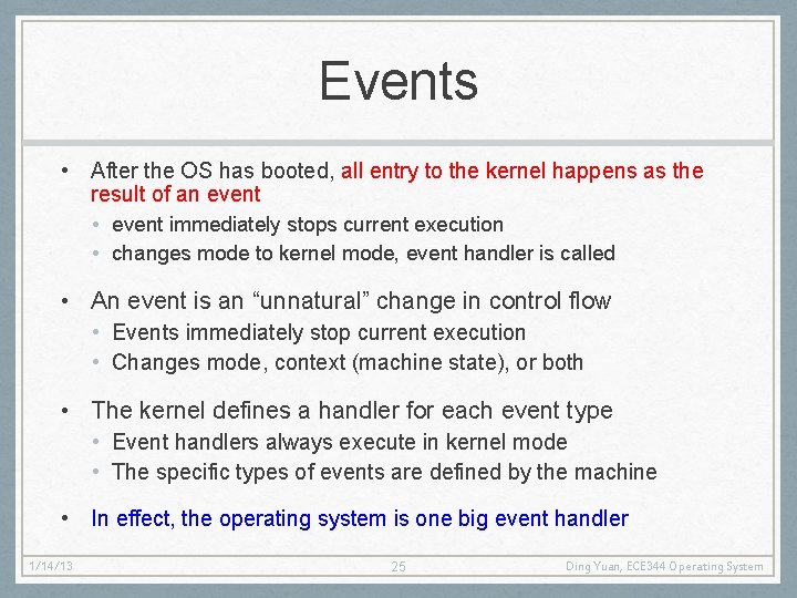 Events • After the OS has booted, all entry to the kernel happens as