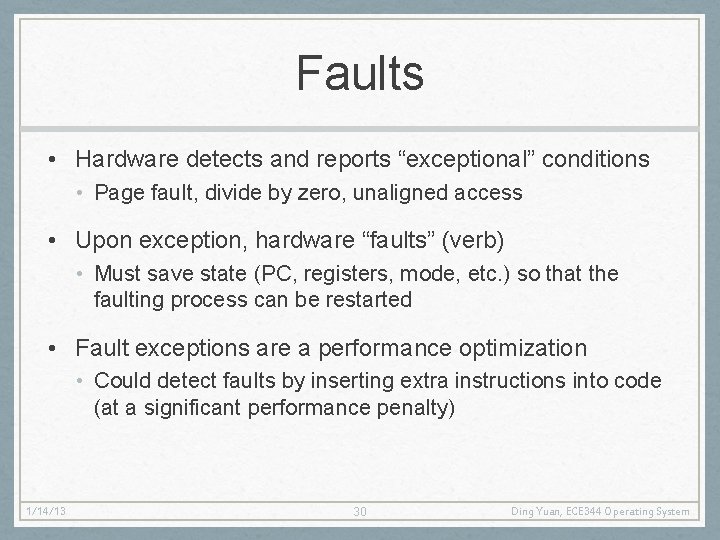 Faults • Hardware detects and reports “exceptional” conditions • Page fault, divide by zero,