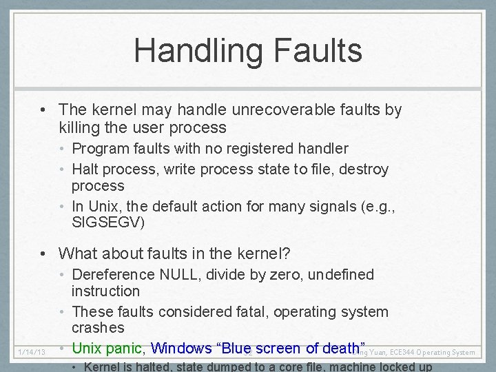Handling Faults • The kernel may handle unrecoverable faults by killing the user process