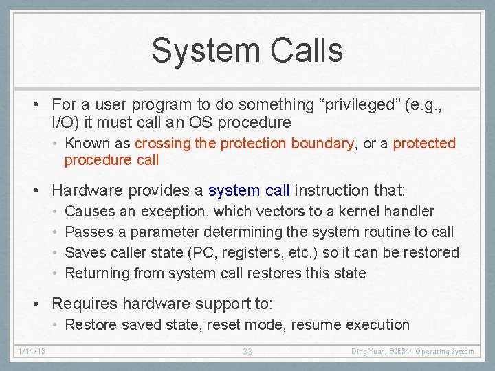 System Calls • For a user program to do something “privileged” (e. g. ,