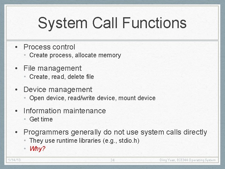 System Call Functions • Process control • Create process, allocate memory • File management