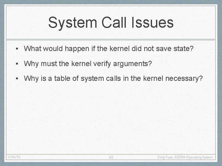 System Call Issues • What would happen if the kernel did not save state?