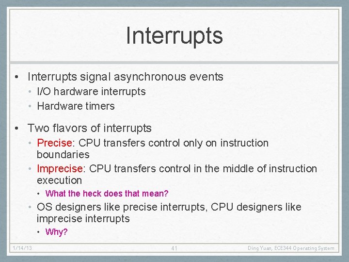 Interrupts • Interrupts signal asynchronous events • I/O hardware interrupts • Hardware timers •