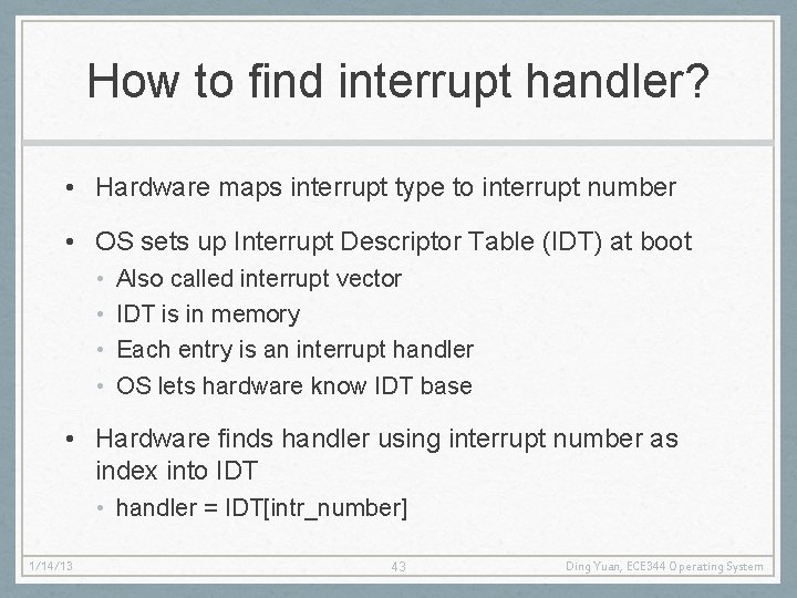 How to find interrupt handler? • Hardware maps interrupt type to interrupt number •