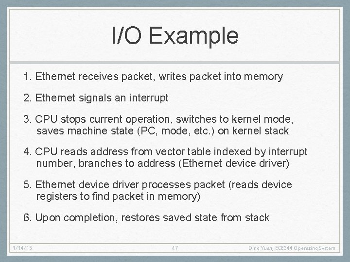 I/O Example 1. Ethernet receives packet, writes packet into memory 2. Ethernet signals an