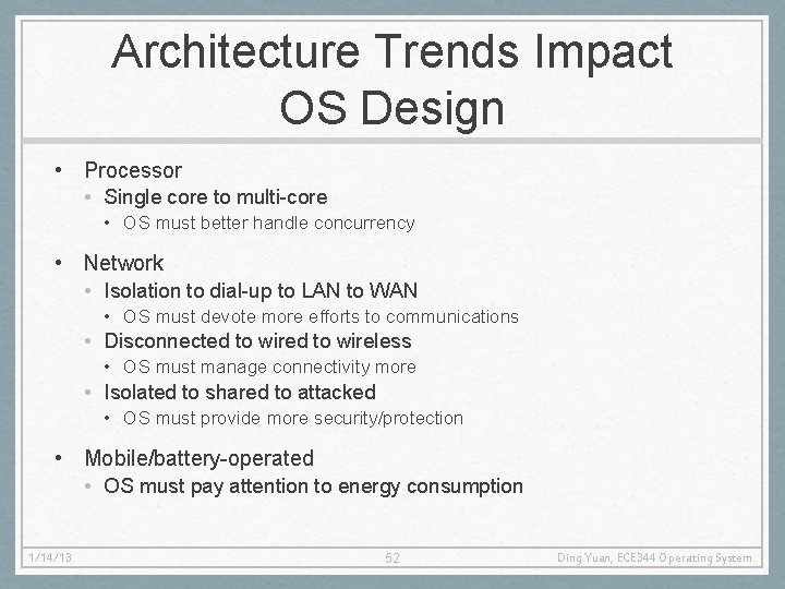 Architecture Trends Impact OS Design • Processor • Single core to multi-core • OS