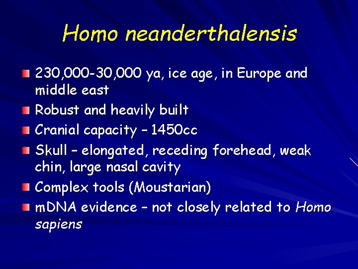 Homo neanderthalensis 230, 000 -30, 000 ya, ice age, in Europe and middle east