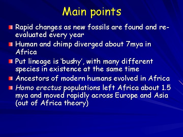 Main points Rapid changes as new fossils are found and reevaluated every year Human