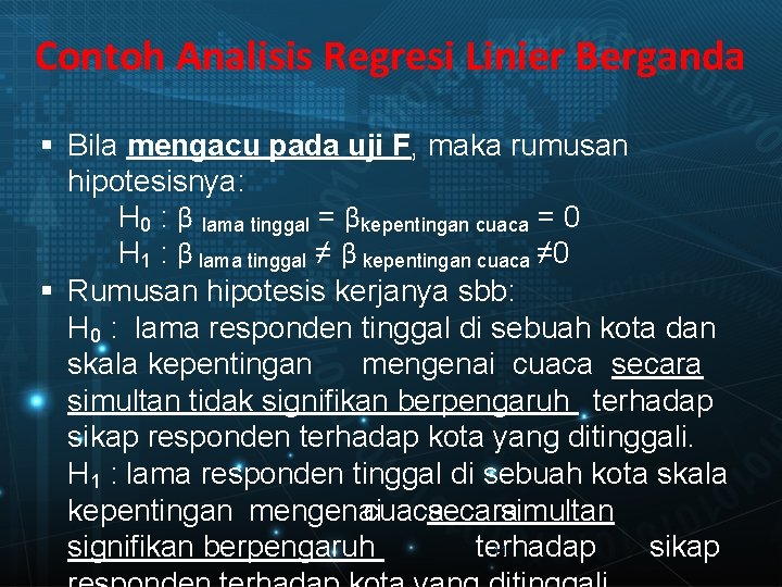 Contoh Analisis Regresi Linier Berganda § Bila mengacu pada uji F, maka rumusan hipotesisnya: