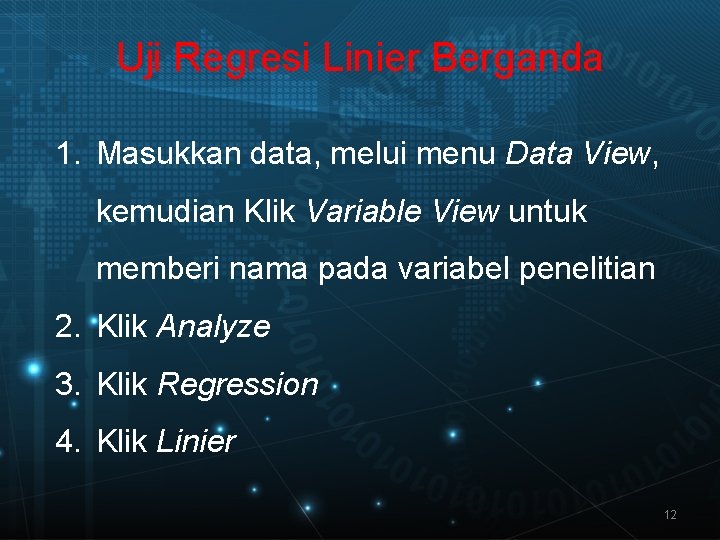 Uji Regresi Linier Berganda 1. Masukkan data, melui menu Data View, kemudian Klik Variable