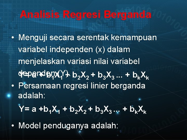 Analisis Regresi Berganda • Menguji secara serentak kemampuan variabel independen (x) dalam menjelaskan variasi