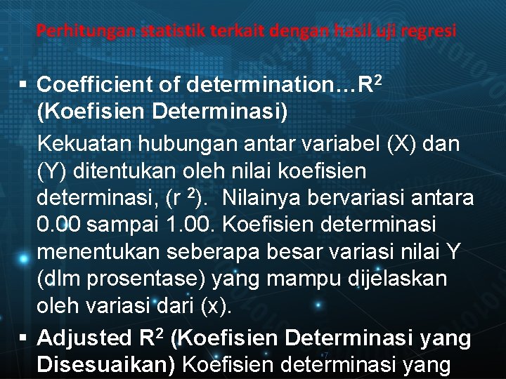 Perhitungan statistik terkait dengan hasil uji regresi § Coefficient of determination…R 2 (Koefisien Determinasi)