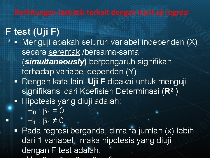 Perhitungan statistik terkait dengan hasil uji regresi F test (Uji F) § Menguji apakah