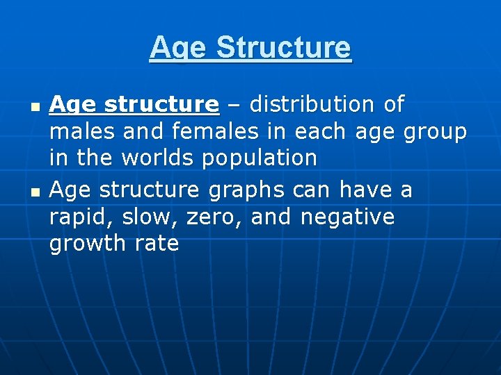 Age Structure n n Age structure – distribution of males and females in each