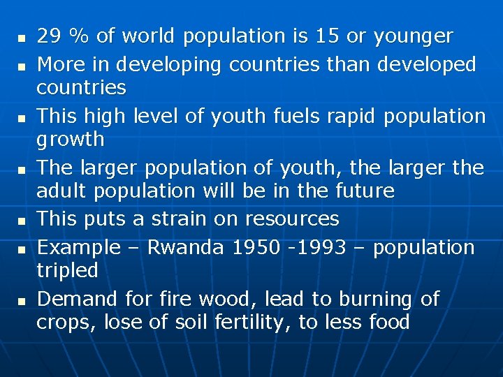 n n n n 29 % of world population is 15 or younger More