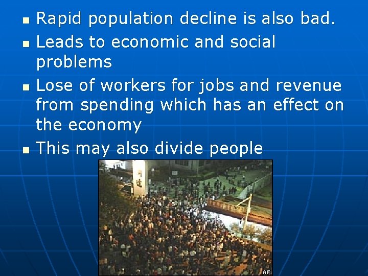 n n Rapid population decline is also bad. Leads to economic and social problems