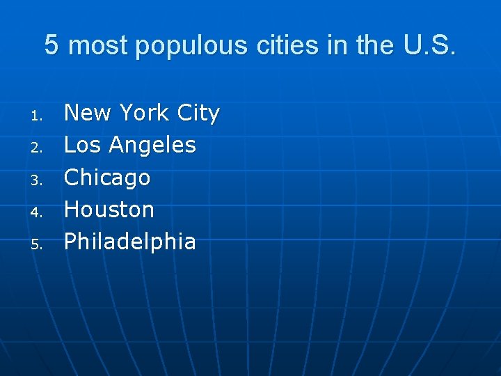 5 most populous cities in the U. S. 1. 2. 3. 4. 5. New