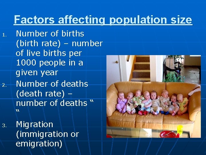 Factors affecting population size 1. 2. 3. Number of births (birth rate) – number